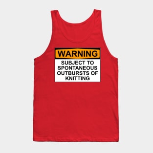 WARNING: SUBJECT TO SPONTANEOUS OUTBREAKS OF KNITTING Tank Top